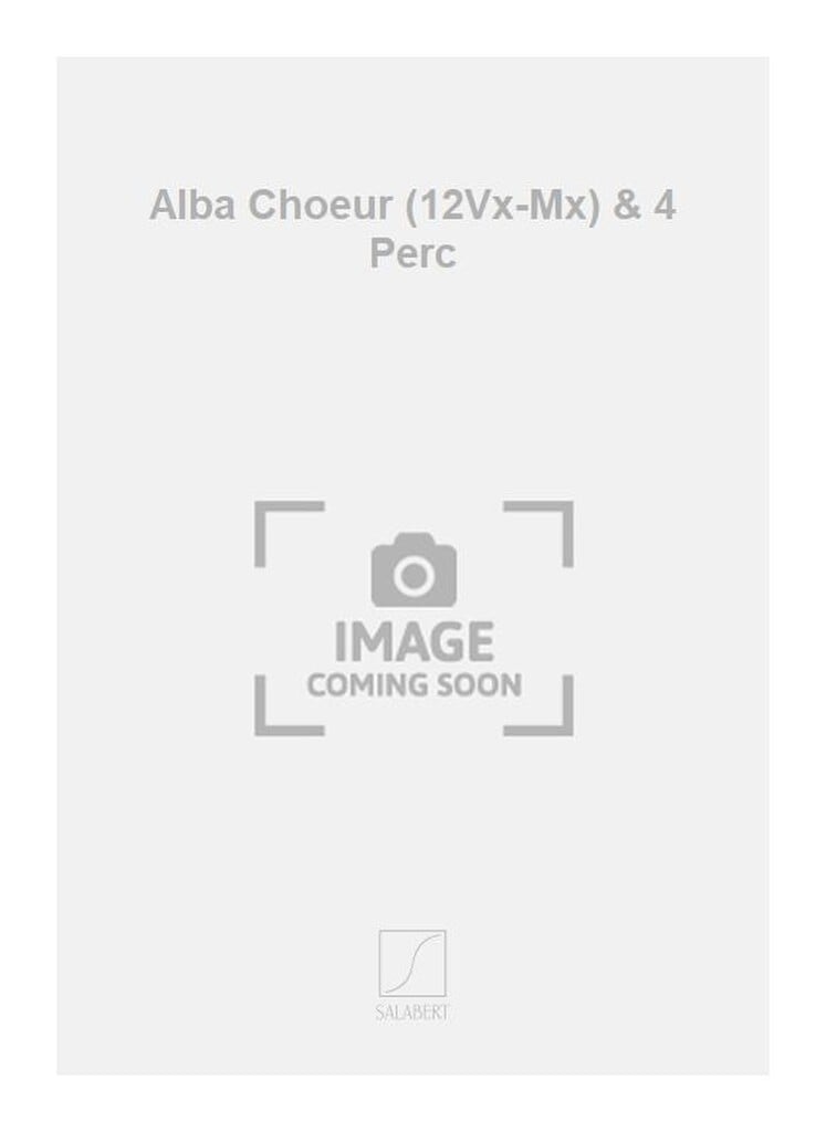 Alba Choeur (12Vx-Mx) & 4 Perc
